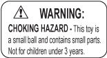 WARNING: CHOKING HAZARD - Small parts. Not for children under 3 years.